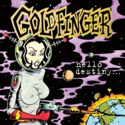 Goldfinger : Hello Destiny...